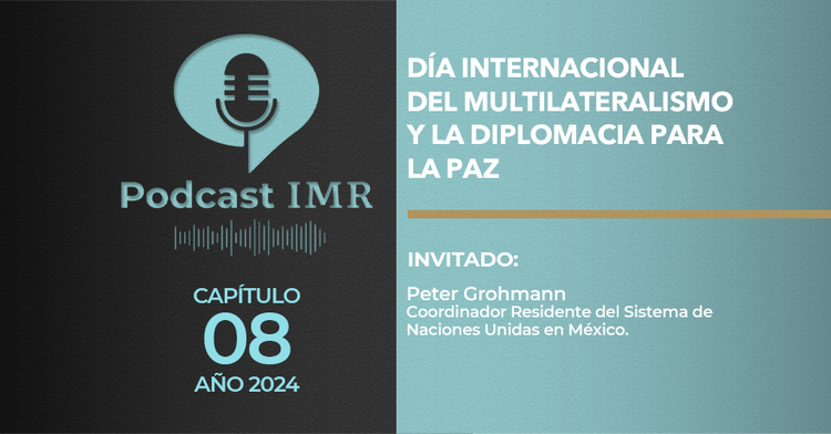 Podcast IMR - "Día Internacional del Multilateralismo y la Diplomacia para la Paz"