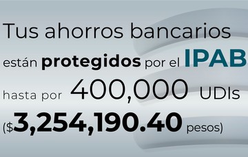 Tus ahorros bancarios están protegidos hasta por 400 mil UDIs al 10 de mayo de 2024.