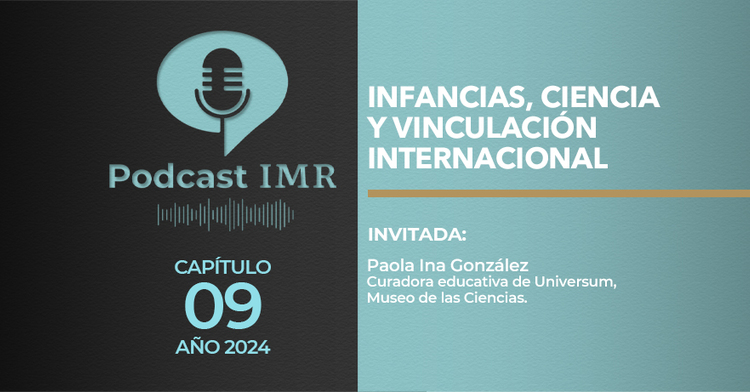 Podcast IMR - "Infancias, ciencia y vinculación internacional"