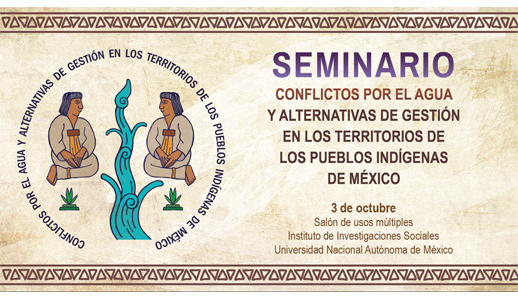 Seminario “Conflictos por el agua y alternativas de gestión en los territorios de los pueblos indígenas de México”