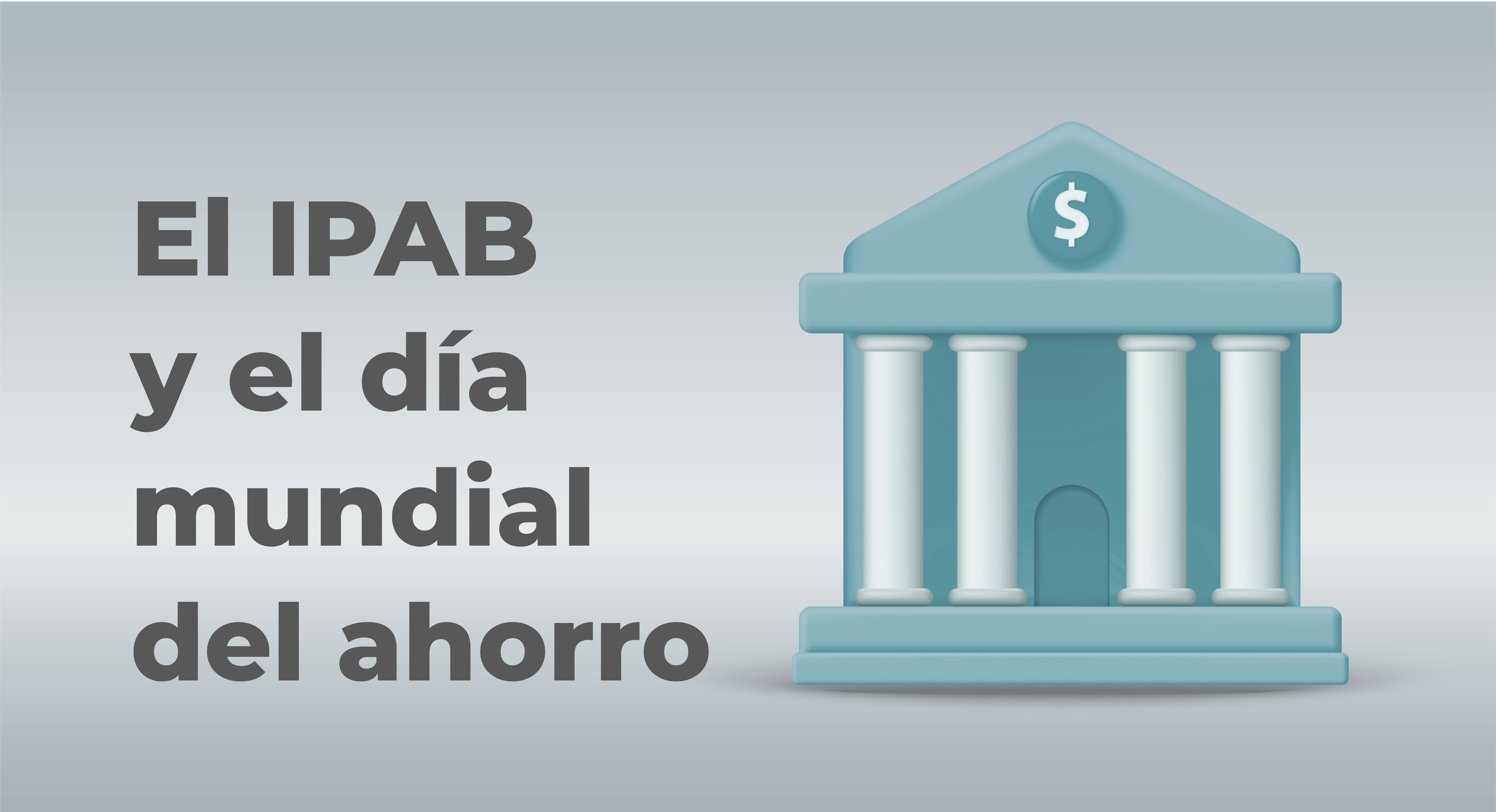 El IPAB y el Día Mundial del Ahorro