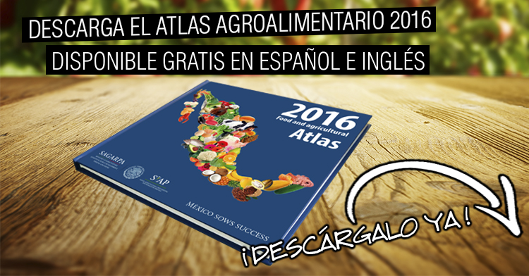 Atlas agroalimentario 2016
SIAP presenta los éxitos del campo mexicano
