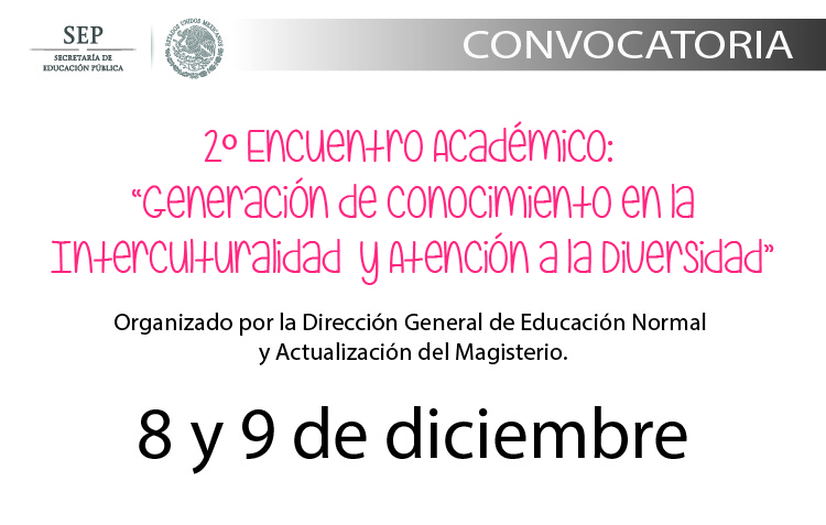2o Encuentro Académico: "Generación de Conocimiento en la Interculturalidad y Atención a la Diversidad"