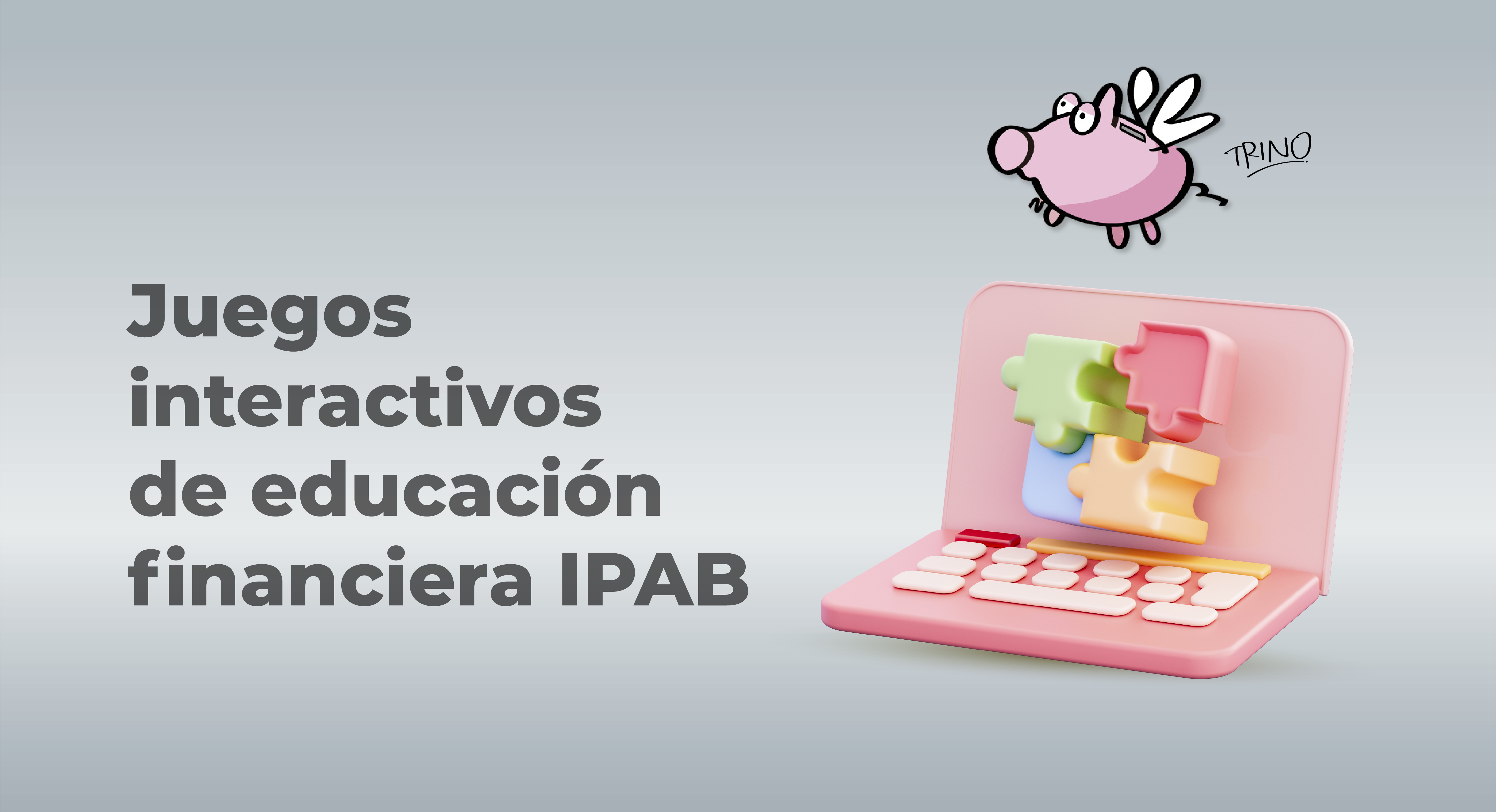 Juegos interactivos de Educación Financiera IPAB.