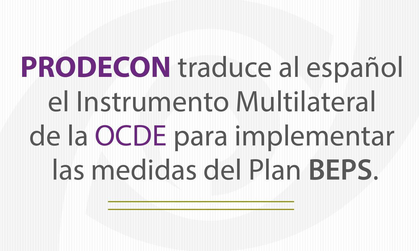PRODECON traduce al español el Instrumento Multilateral de la OCDE para implementar las medidas del Plan BEPS.