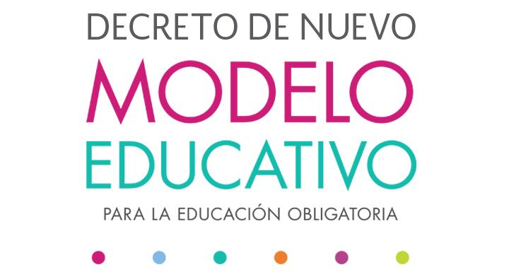 Decreto del Nuevo Modelo Educativo para la Educación Obligatoria