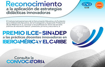 Convocatoria abierta al Premio ILCE-SINADEP a las prácticas docentes innovadoras en Iberoamérica y El Caribe.