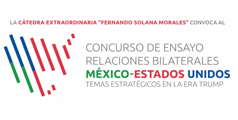 Concurso de ensayo "Relaciones bilaterales México-Estados Unidos: temas estratégicos en la era Trump"