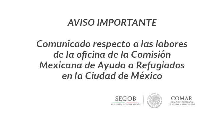 Comunicado respecto a labores de COMAR en la Ciudad de México