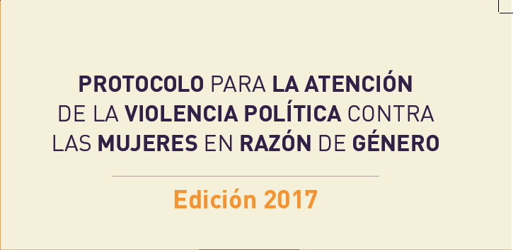Protocolo para la atención de la violencia política contra las mujeres en razón de género