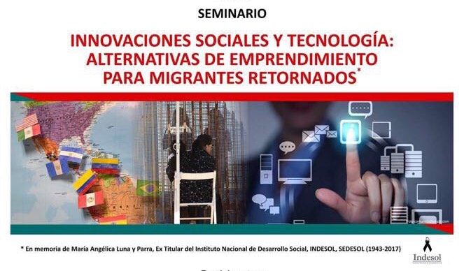 El Indesol te invita al seminario sobre Alternativas de Emprendimiento para Migrantes Retornados. 