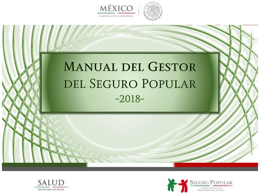 Este Manual establece las funciones y responsabilidades del Gestor en el Seguro Popular.