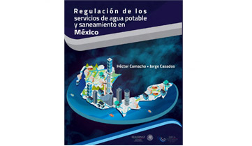 Libro Regulación de los servicios de agua potable y saneamiento en México.