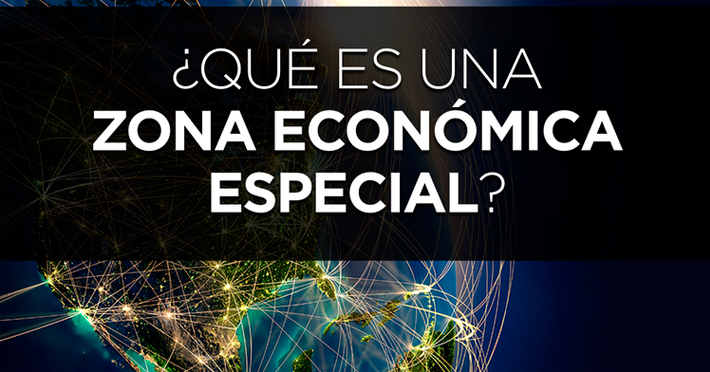 ¿Qué son las Zonas Económicas Especiales y cómo funcionan? 