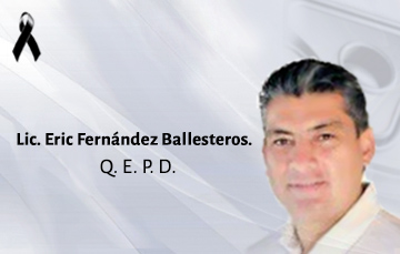 Lic. Eric Fernández Ballesteros, (+q.e.p.d), 