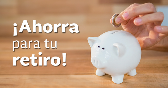 Ahorra para tu retiro! | Secretaría de Hacienda y Crédito Público |  Gobierno | gob.mx