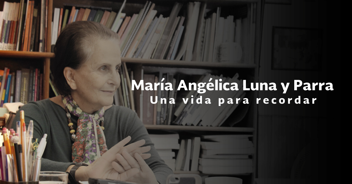 Conoce el libro "María Angélica Luna Parra. Una vida para recordar" 