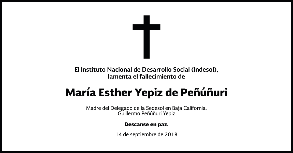 Condolencias de Indesol por el Fallecimiento de la Sra. María Yepiz Peñúñuri, madre del actual delegado de Sedesol en Baja California 