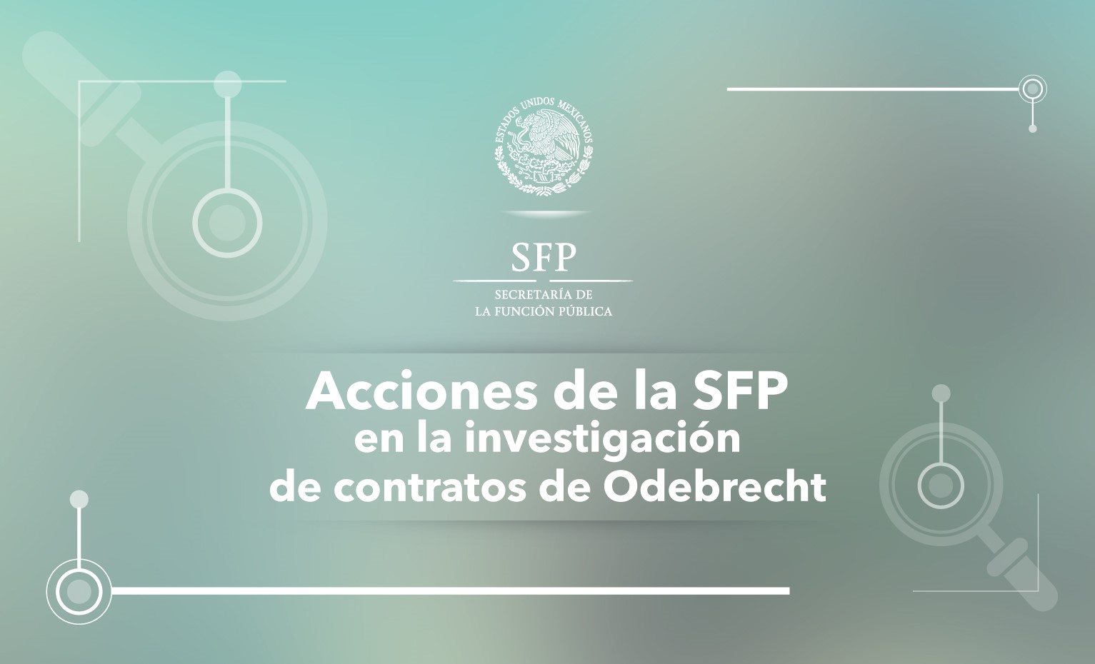 Conoce las acciones de la SFP en la investigación de contratos de Odebrecht