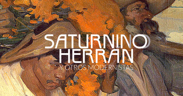 Banner de la exposición Saturnino Herrán y otros modernistas