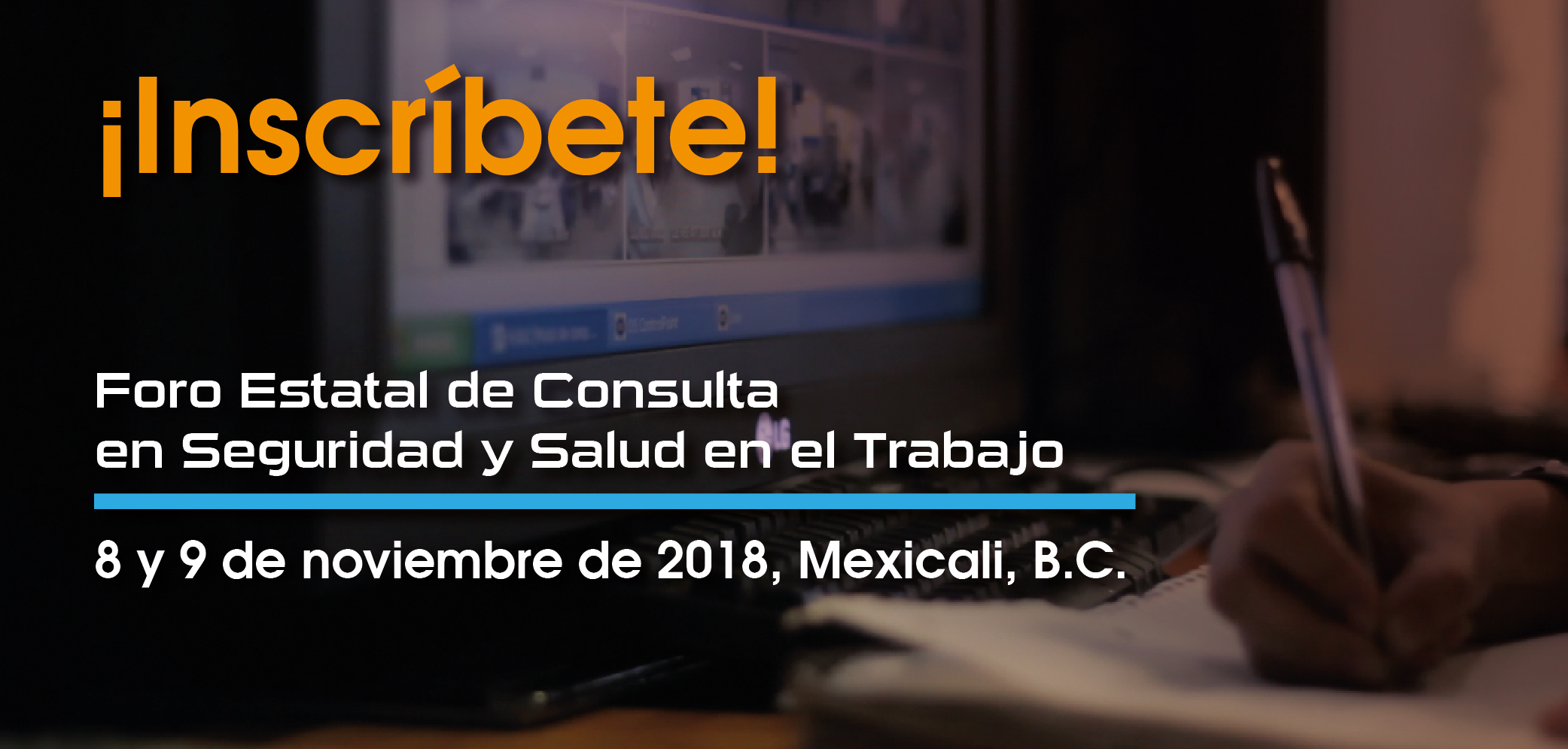 Imagen Gráfica con la leyenda
¡Inscríbete! Foro Estatal de consulta en Seguridad y Salud en el Trabajo
8 y 9 de noviembre de 2018, Mexicali. Baja California
