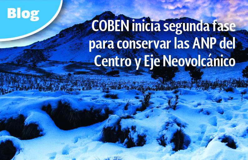 COBEN inicia segunda fase para conservar las ANP del Centro y Eje Neovolcánico