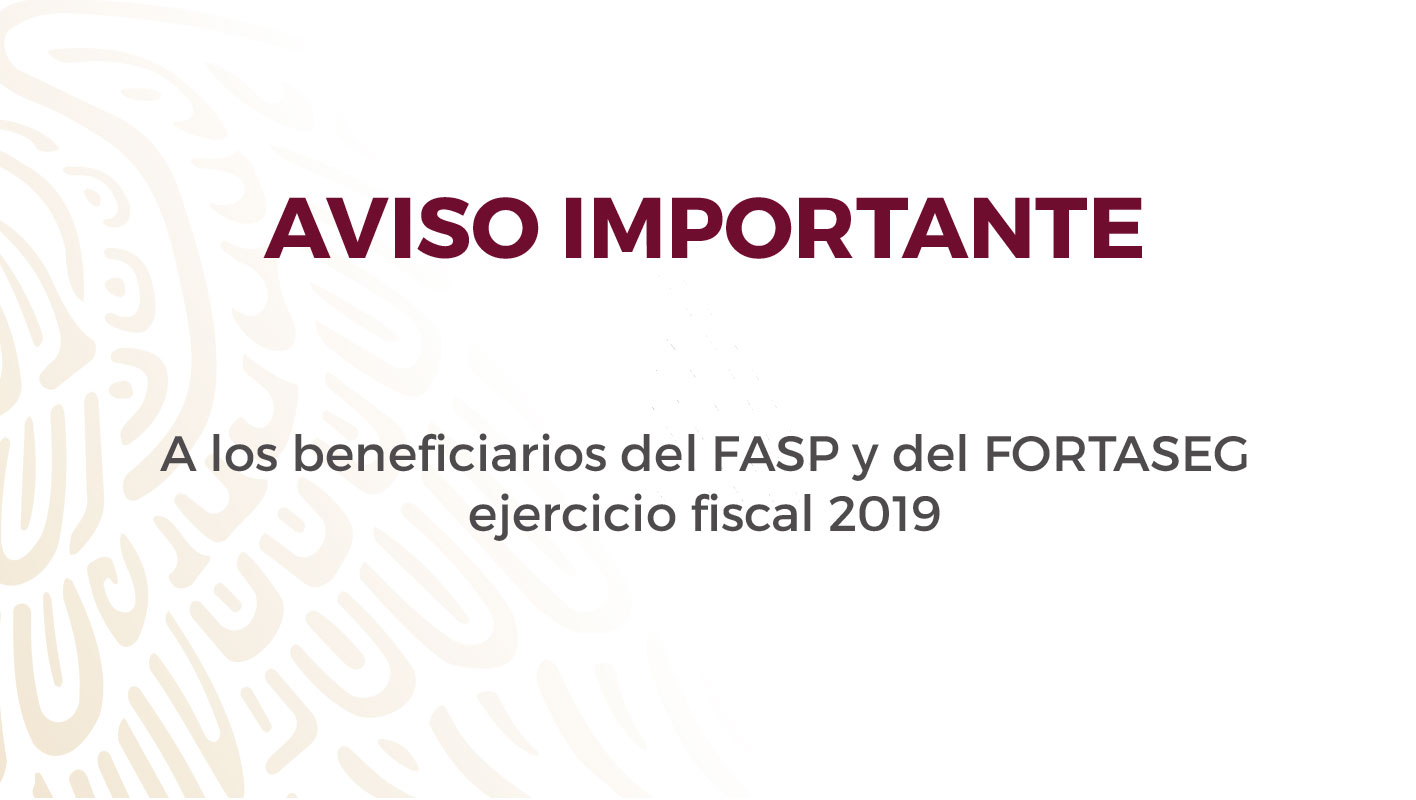 Beneficiarios de los recursos del FASP y del FORTASEG para el ejercicio fiscal 2019.