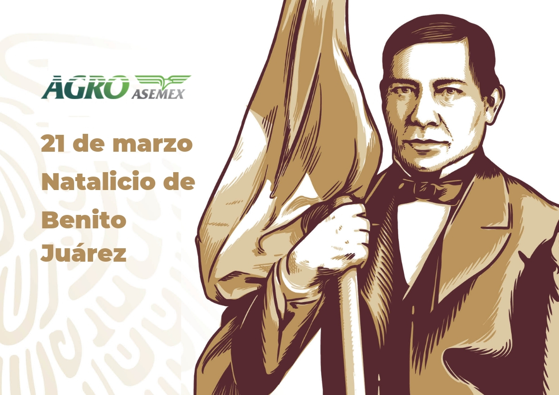 213° Aniversario del Natalicio de Benito Juárez. | Agroasemex, . |  Gobierno 