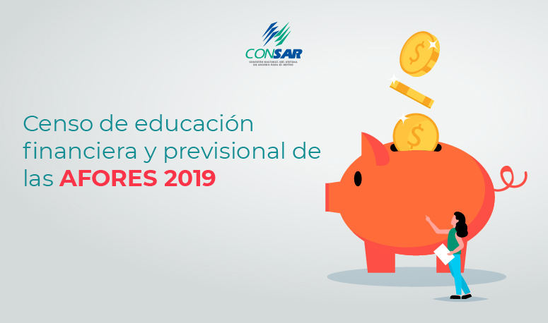 Censo de educación financiera y previsional de las AFORES 2019