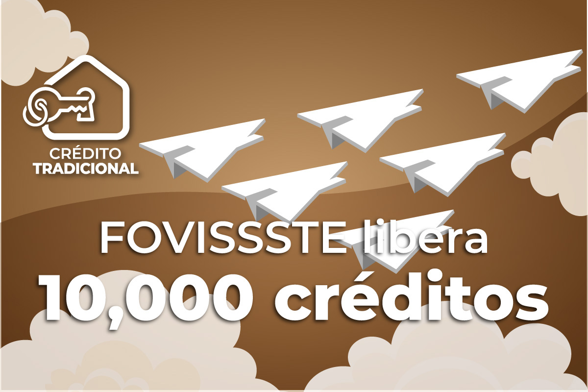 Liberará FOVISSSTE 10,000 créditos más por 7,220 millones de pesos