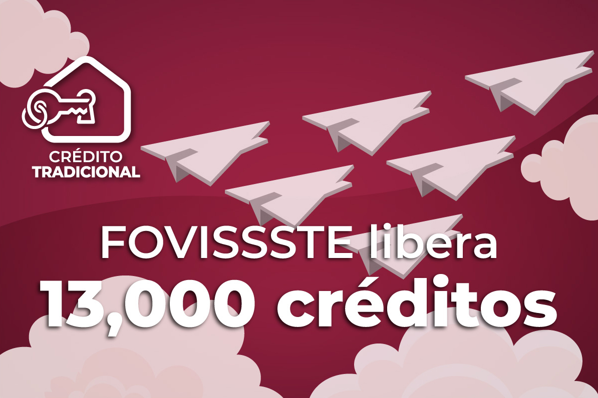 El FOVISSSTE beneficia a 13 mil acreditados más al liberar igual número de créditos para vivienda.