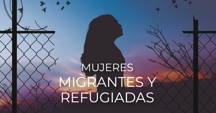 Mujeres migrantes y refugiadas
