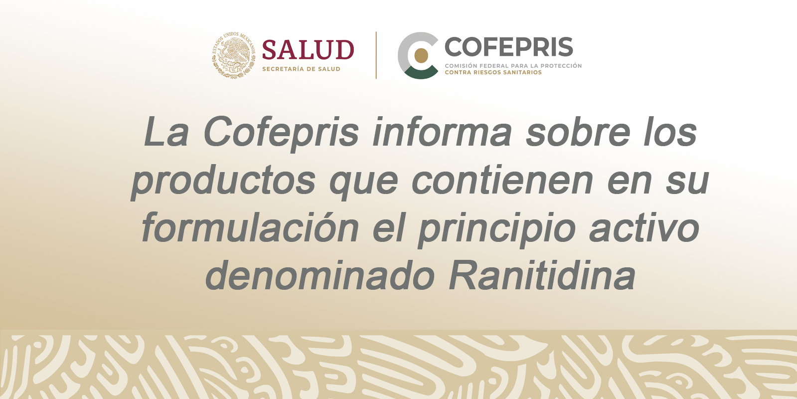 La Cofepris informa sobre los productos que contienen en su formulación el principio activo denominado Ranitidina