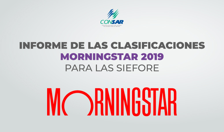 Informe de las clasificaciones MORNINGSTAR 2019 para las SIEFORE.