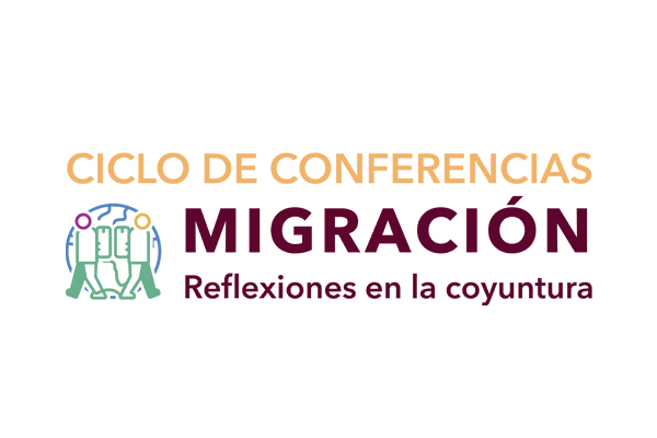 Ciclo de Conferencias "Migración: reflexiones en la coyuntura"