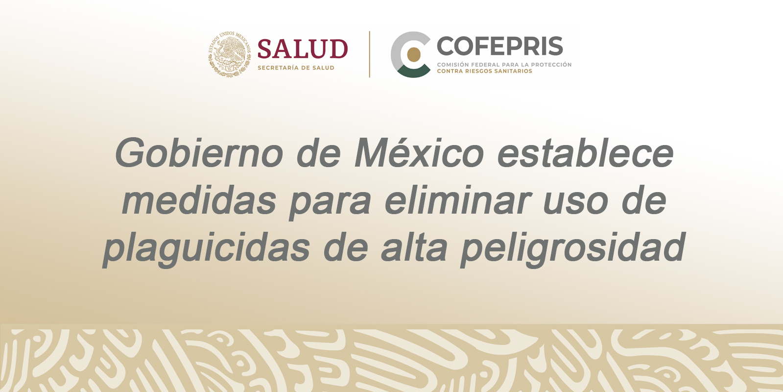 Gobierno de México establece medidas para eliminar uso de plaguicidas de alta peligrosidad