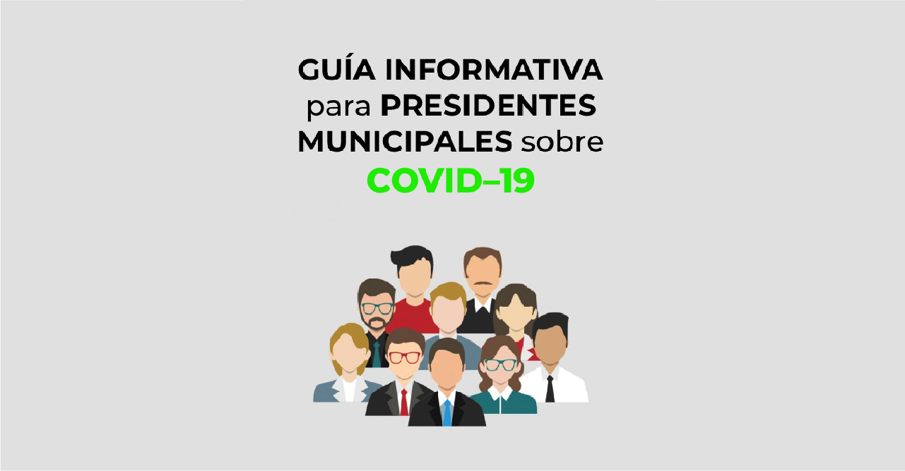 Consulta la Guía Informativa para Presidentes Municipales sobre COVID-19
