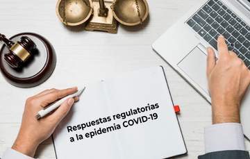 Respuestas regulatorias a la epidemia COVID-19
