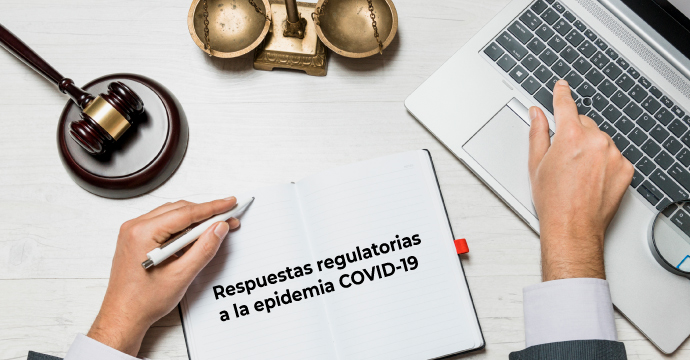 Respuestas regulatorias a la epidemia COVID-19