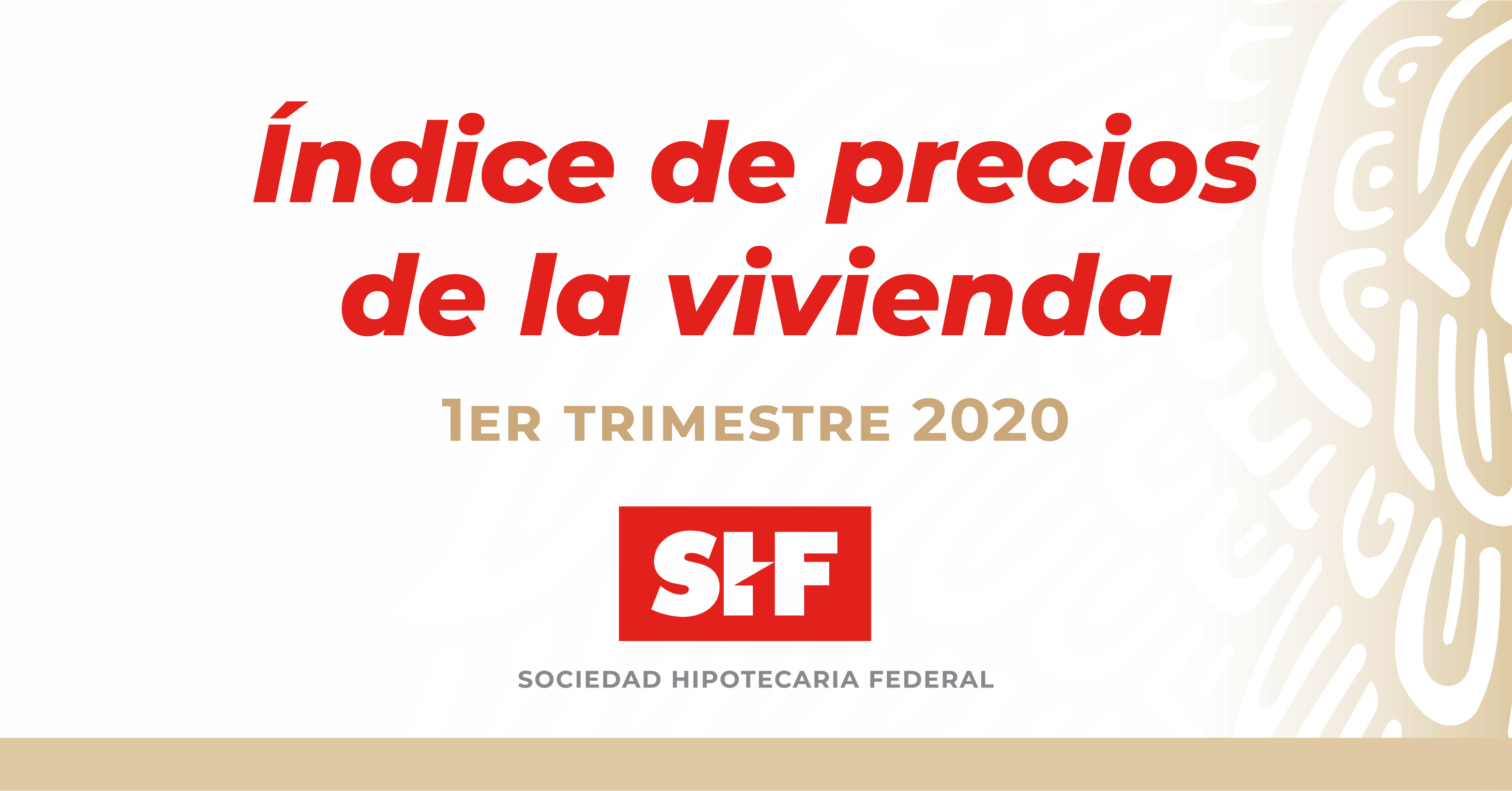 ÍNDICE SHF DE PRECIOS DE LA VIVIENDA EN MÉXICO, PRIMER TRIMESTRE DE 2020 |  Sociedad Hipotecaria Federal | Gobierno 
