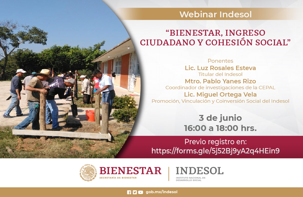 Webinar Indesol: BIENESTAR, INGRESO CIUDADANO Y COHESIÓN SOCIAL
3 de junio, 16:00 hrs.