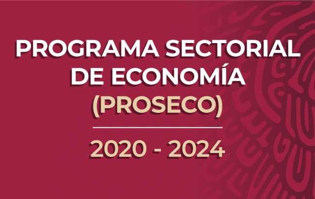 El Programa Sectorial de Economía 2020-2024 fomentará el desarrollo económico y contribuirá al bienestar de la sociedad mexicana