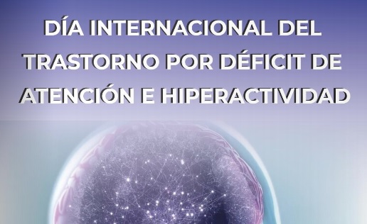 Día Internacional del Trastorno por Déficit de Atención e Hiperactividad.