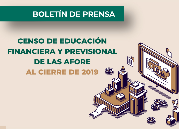 Censo de Educación Financiera y Previsional de las AFORE al cierre de 2019.