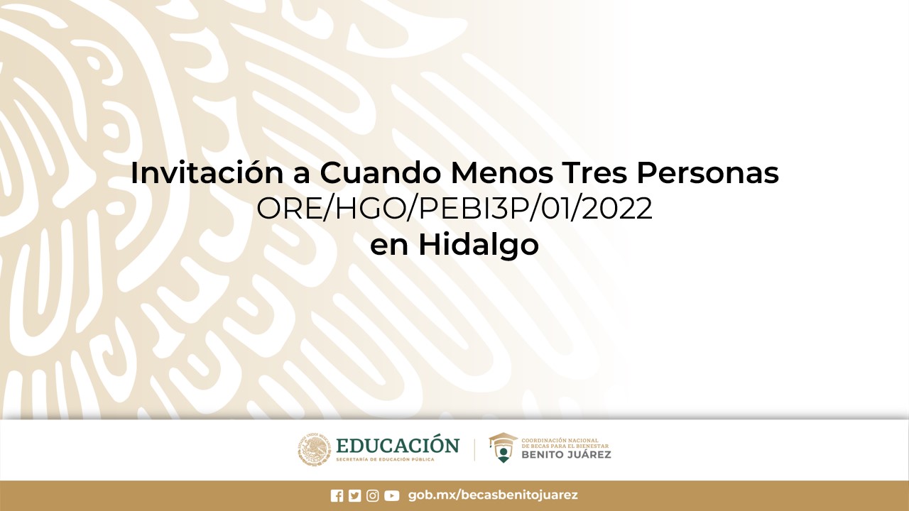 Invitación a Cuando Menos Tres Personas ORE/HGO/PEBI3P/01/2022 en Hidalgo