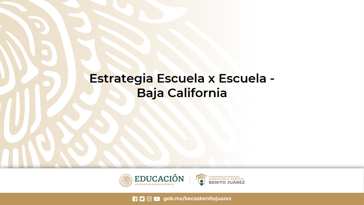 Estrategia Escuela x Escuela - Baja California