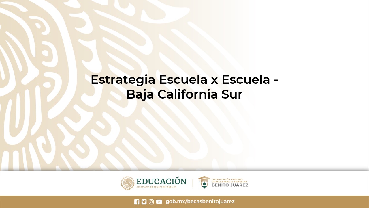 Estrategia Escuela x Escuela - Baja California Sur 