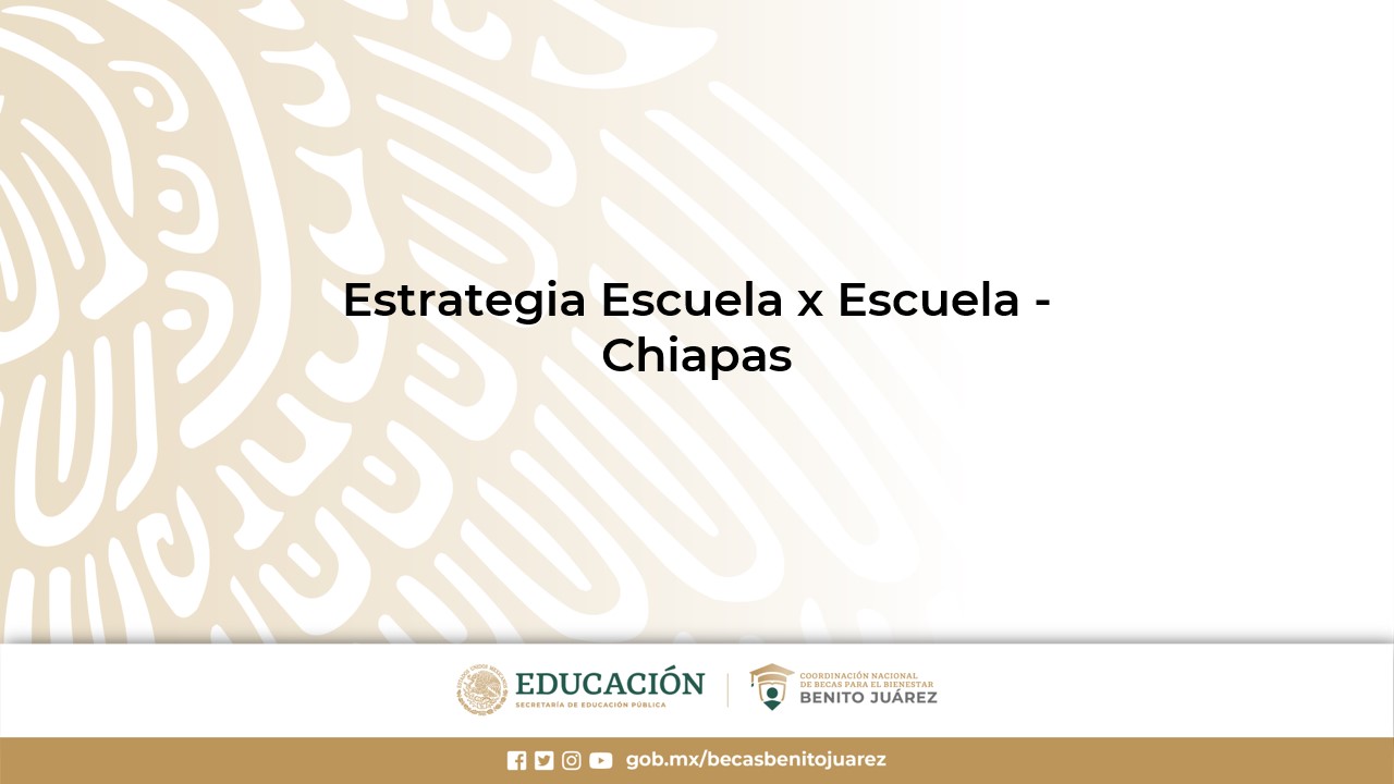 Estrategia Escuela x Escuela - Chiapas
