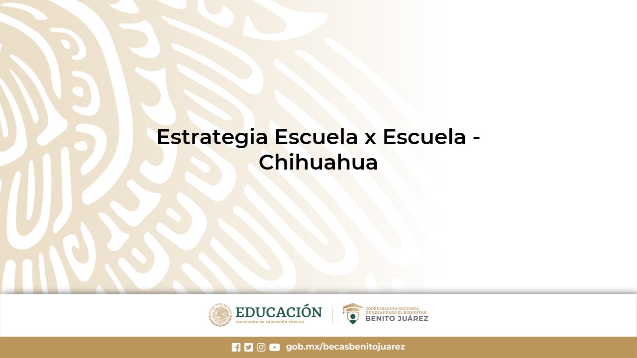 Estrategia Escuela x Escuela - Chihuahua