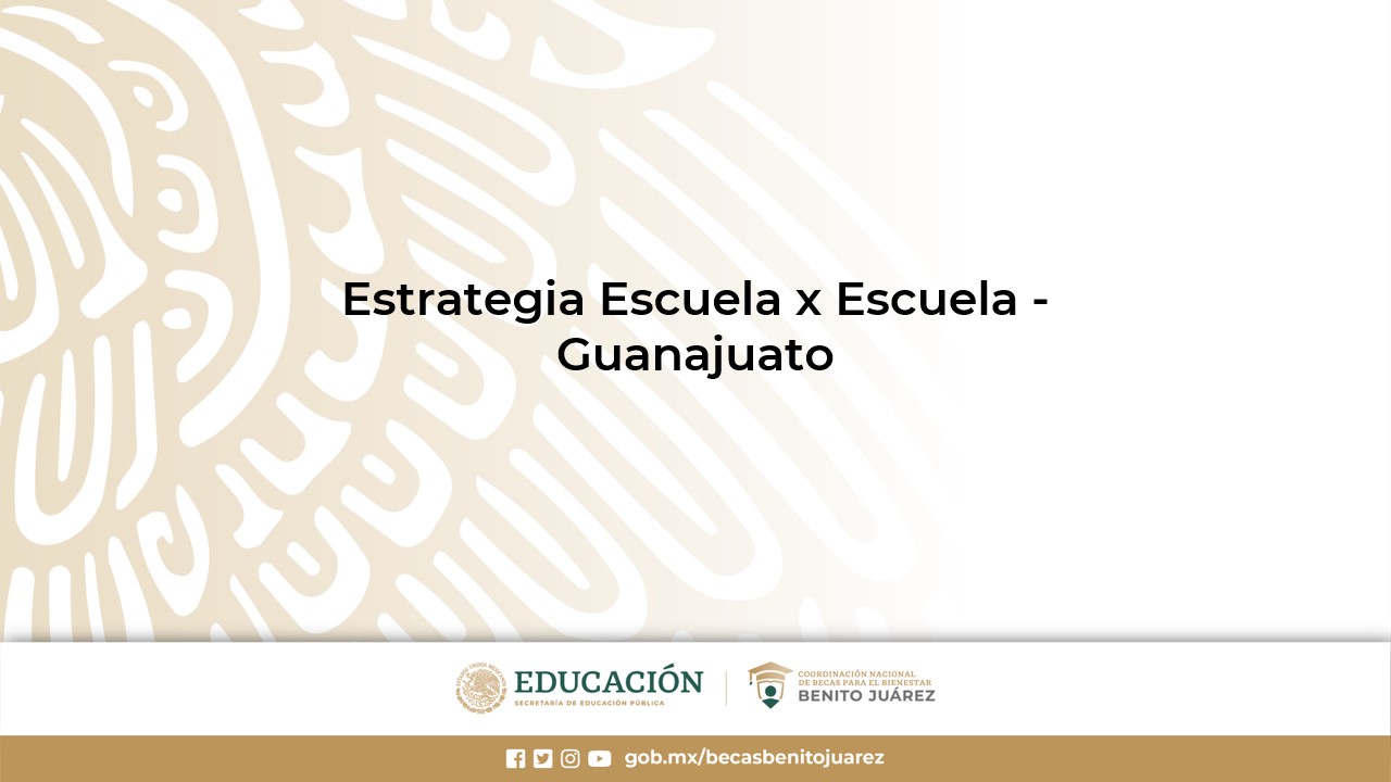 Estrategia Escuela x Escuela - Guanajuato